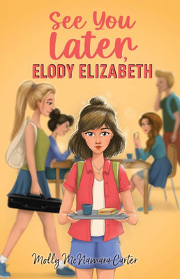 See You Later, Elody Elizabeth - (Paperback or Softback)