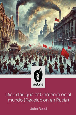 Diez días que estremecieron al Mundo (Revolución en Rusia) - (Paperback or Softback)