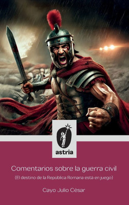 Comentarios sobre la guerra civil (El destino de la República Romana está en juego) - (Hardback or Cased Book)
