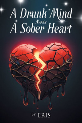 A Drunk Mind Meets a Sober Heart