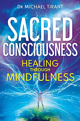 Sacred Consciousness: Healing Through Mindfulness