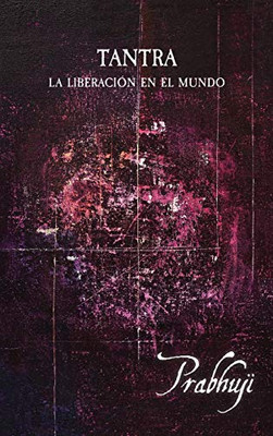 Tantra: Liberaciã³N En El Mundo (Spanish Edition)