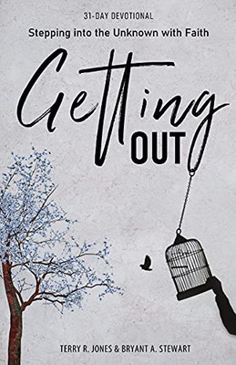 Getting Out: Stepping Into The Unknown With Faith