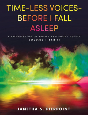 Time-Less Voices - Before I Fall Asleep: A Compilation of Poems and Short Essays Volume I and II