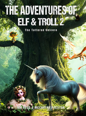 The Adventures of Elf &Troll 2: The Tattered Unicorn - (Hardback or Cased Book)