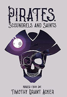 Pirates, Scoundrels, And Saints Paraiso: Book One