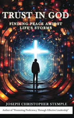 Trust in God: Finding Peace Amidst Life's Storms - (Hardback or Cased Book)