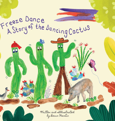 Freeze Dance: A Story of the Dancing Cactus - (Hardback or Cased Book)