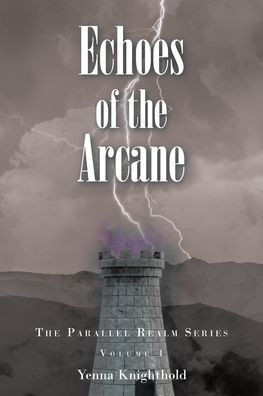 Echoes of the Arcane: The Parallel Realm Series: Volume I
