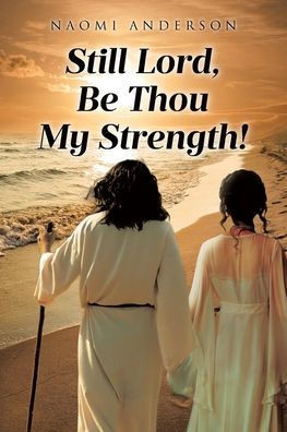 Still Lord, Be Thou My Strength!