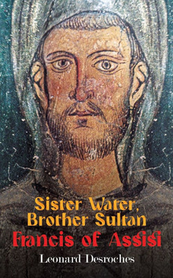 Sister Water, Brother Sultan - Francis of Assisi
