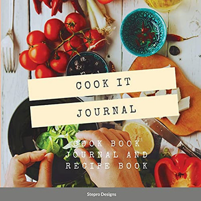 Cook It Journal: Cook Book Journal And Recipe Book