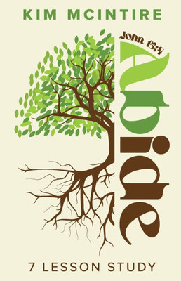 Abide: John 15:4 7 Lesson Study Abide: John 15:4 7 Lesson Study