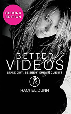Better Videos: Stand Out. Be Seen. Create Clients.