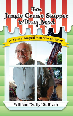 From Jungle Cruise Skipper to Disney Legend: 40 Years of Magical Memories at Disney (Disney Legends) - (Hardback or Cased Book)