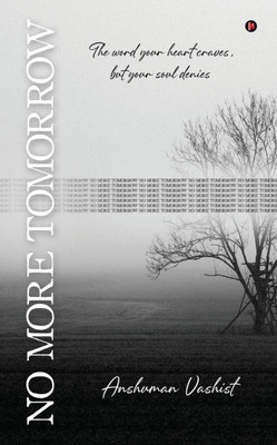 No More Tomorrow: The word your heart craves, but your soul denies - (Paperback or Softback)