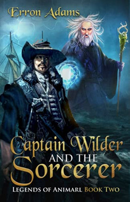 Captain Wilder & The Sorcerer (Legends Of Animarl)