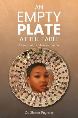 An Empty Plate at the Table: A legacy stolen by domestic violence