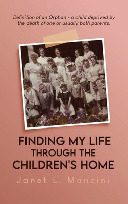 Finding My Life Through The Children's Home - (Hardback or Cased Book)