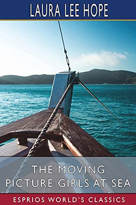 The Moving Picture Girls At Sea (Esprios Classics)