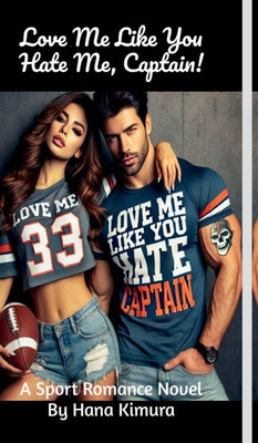 Love Me Like You Hate Me, Captain! - (Hardback or Cased Book)