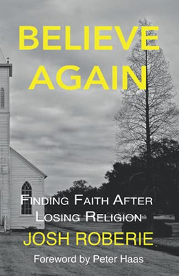 Believe Again: Finding Faith After Losing Religion