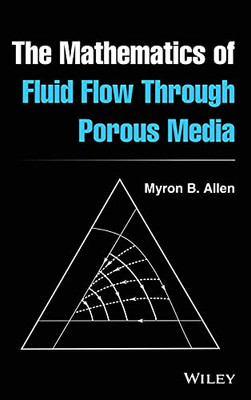 The Mathematics Of Fluid Flow Through Porous Media