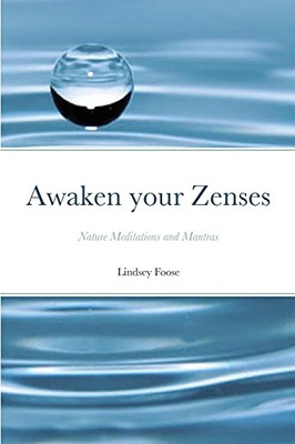Awaken Your Zenses: Nature Meditations And Mantras