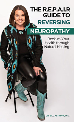 The R.E.P.A.I.R Guide to Reversing Neuropathy, Reclaim Your Health Through Natural Healing - (Hardback or Cased Book)