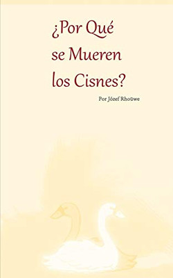 Â¿Por Quã© Se Mueren Los Cisnes? (Spanish Edition)