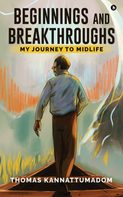 Beginnings and Breakthroughs: My Journey to Midlife - (Hardback or Cased Book)