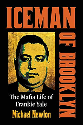 Iceman Of Brooklyn: The Mafia Life Of Frankie Yale