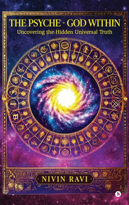 The Psyche - God Within: Uncovering the Hidden Universal Truth - (Hardback or Cased Book)