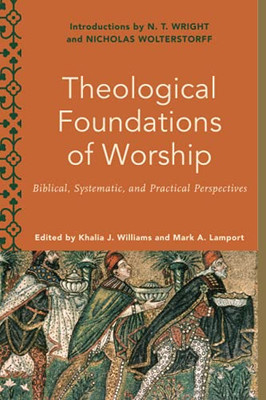 Theological Foundations Of Worship - 9781540962515