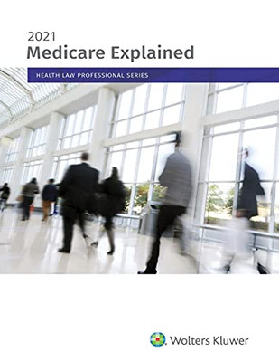Medicare Explained: Health Law Professional Series