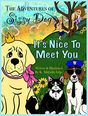 The Adventures Of Sissy Dog: It'S Nice To Meet You