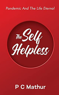 The Self - Helpless: Pandemic And The Life Eternal
