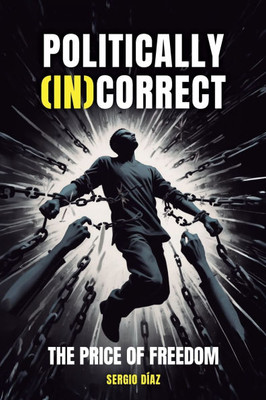Politically (In)Correct: The Price of Freedom