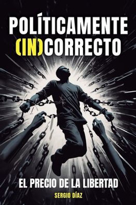 Políticamente (In)Correcto: El precio de la libertad