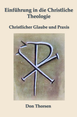 Einführung in die Christliche Theologie: Christlicher Glaube und Praxis