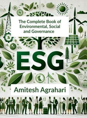 The Complete Book of Environmental, Social and Governance ESG - (Hardback or Cased Book)