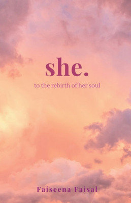 she.: to the rebirth of her soul - (Paperback or Softback)