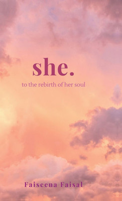 she.: to the rebirth of her soul - (Hardback or Cased Book)
