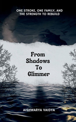 From Shadows To Glimmer: One Stroke, One Family, and the Strength to Rebuild