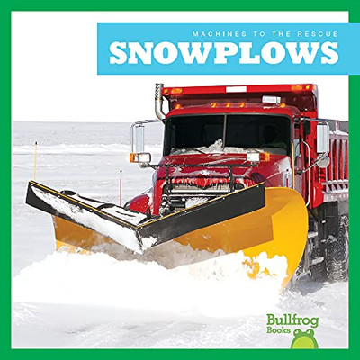Snowplows (Machines To The Rescue) - 9781645279198