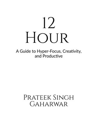 12 Hour: A Guide to Hyper-Focus, Creativity, and Productive - (Paperback or Softback)