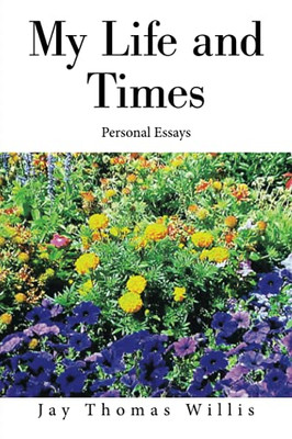 My Life And Times: Personal Essays - 9781664168824