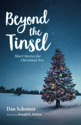 Beyond The Tinsel: Short Stories For Christmas Eve