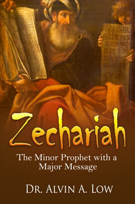 Zechariah - The Minor Prophet With A Major Message