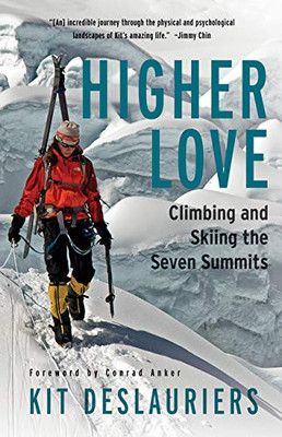 Higher Love: Climbing And Skiing The Seven Summits